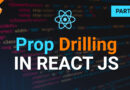 Prop Drilling in React JS | Part 10 | React JS Tutorials in Hindi