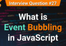 What is Event Bubbling in JavaScript | JavaScript Tutorials in Hindi | Interview Question #27
